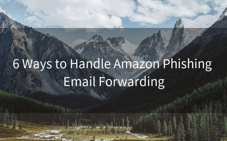 6 Ways to Handle Amazon Phishing Email Forwarding